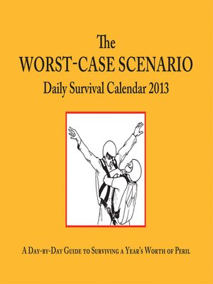 cover image of The Worst-Case Scenario 2013 Daily Survival Calendar